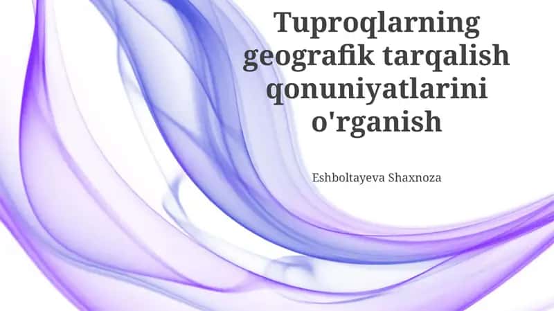 Tuproqlarning geografik tarqalish qonuniyatlarini o'rganish