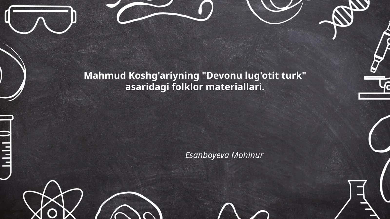 Mahmud Koshg'ariyning "Devonu lug'otit turk" asaridagi folklor materiallari