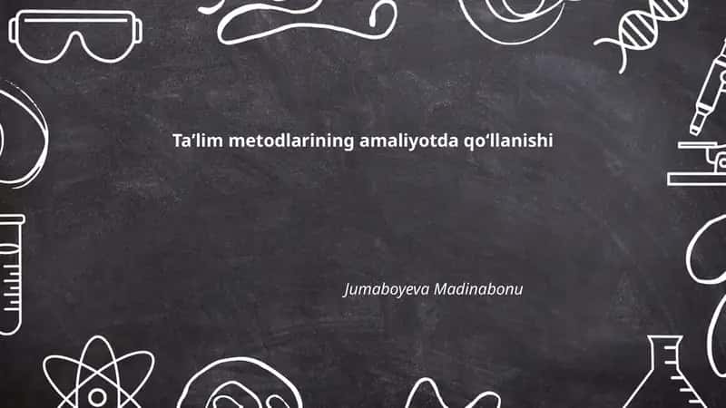 Taʼlim metodlarining amaliyotda qoʻllanishi