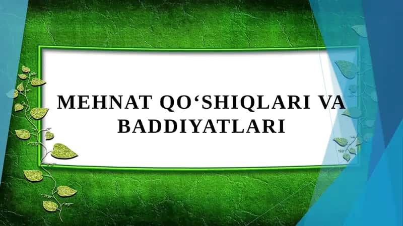 MEHNAT QO‘SHIQLARI VA BADDIYATLARI