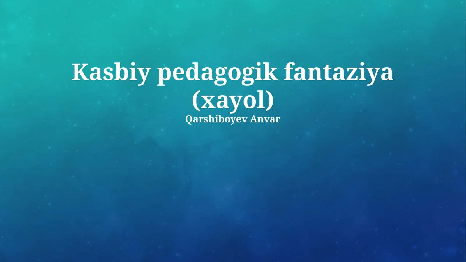 Kasbiy pedagogik fantaziya (xayol)