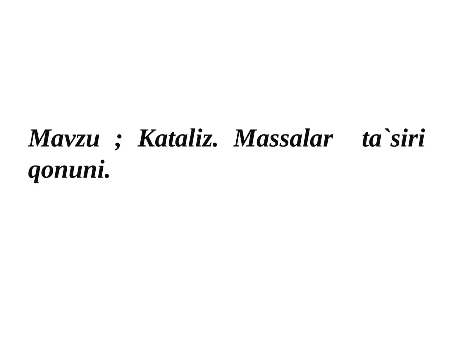 Kataliz.Massalar ta`siri  qonuni