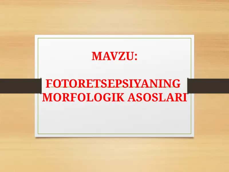 FOTORETSEPSIYANING MORFOLOGIK ASOSLARI