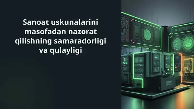 Sanoat-uskunalarini-masofadan-nazorat-qilishning-samaradorligi-va-qulayligi