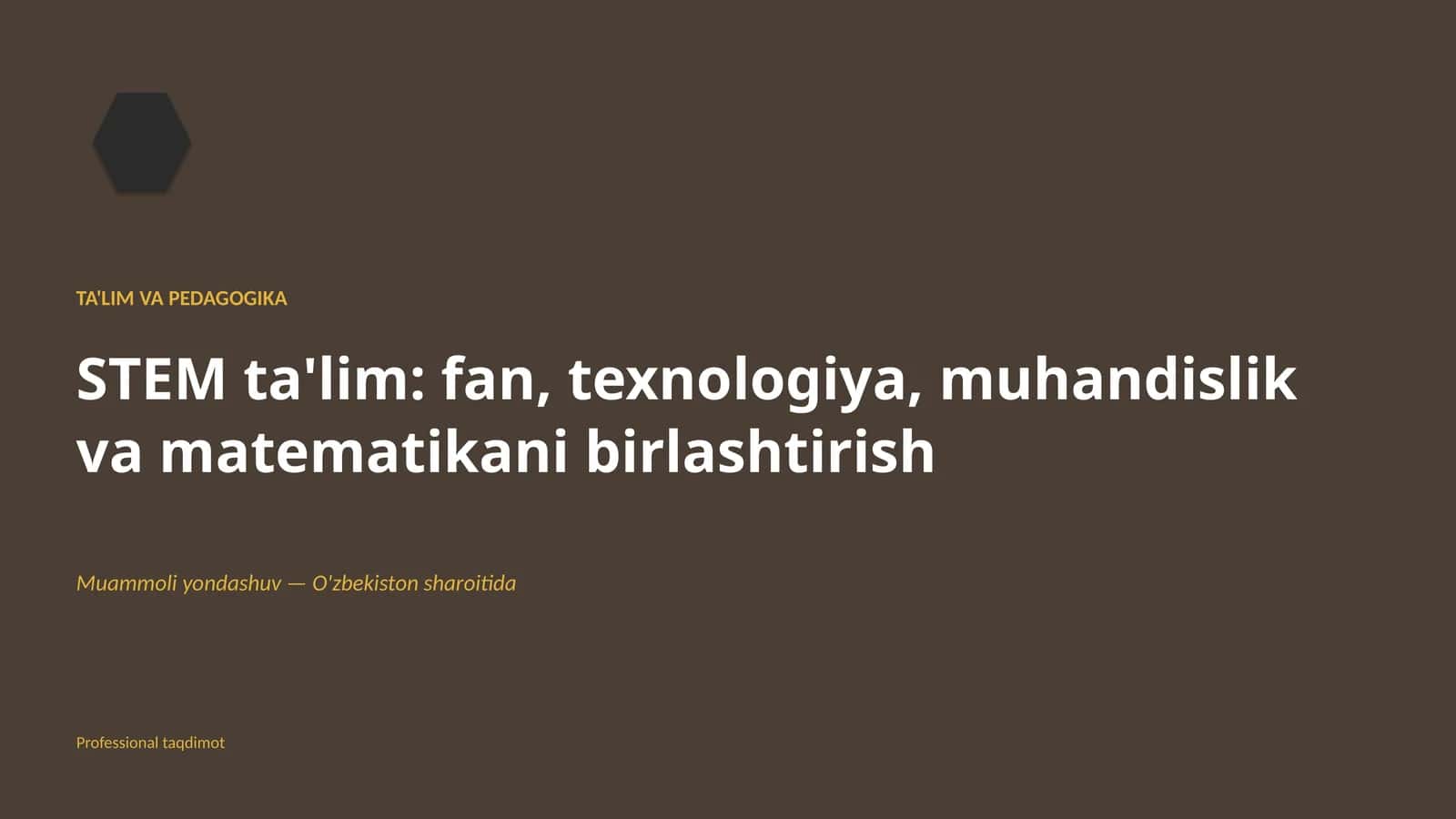 STEM ta'lim: fan, texnologiya, muhandislik va matematikani birlashtirish