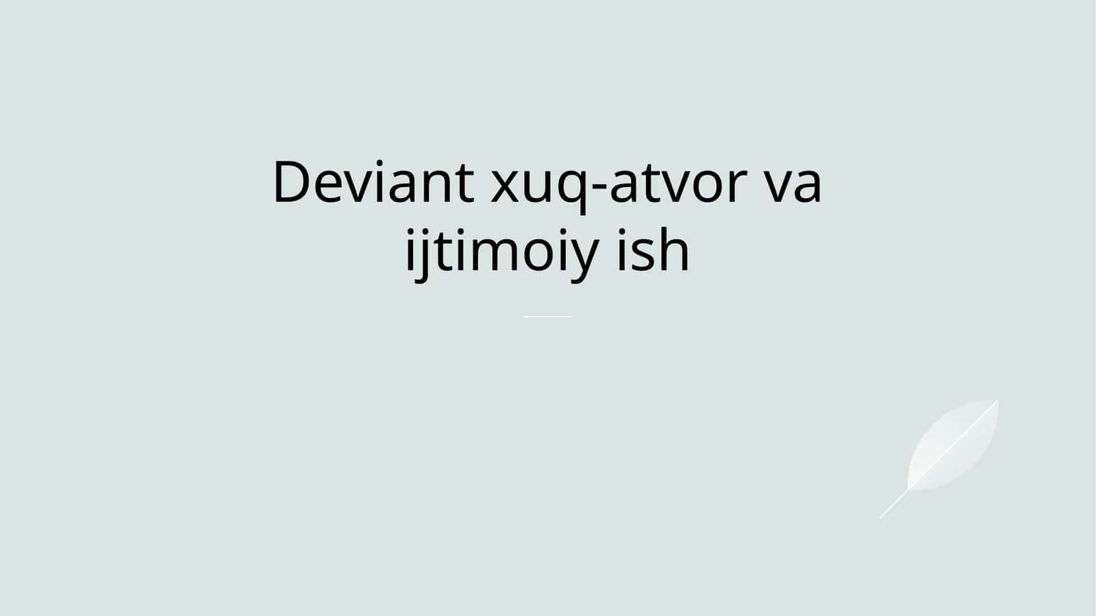 Deviant xuq-atvor va ijtimoiy ish