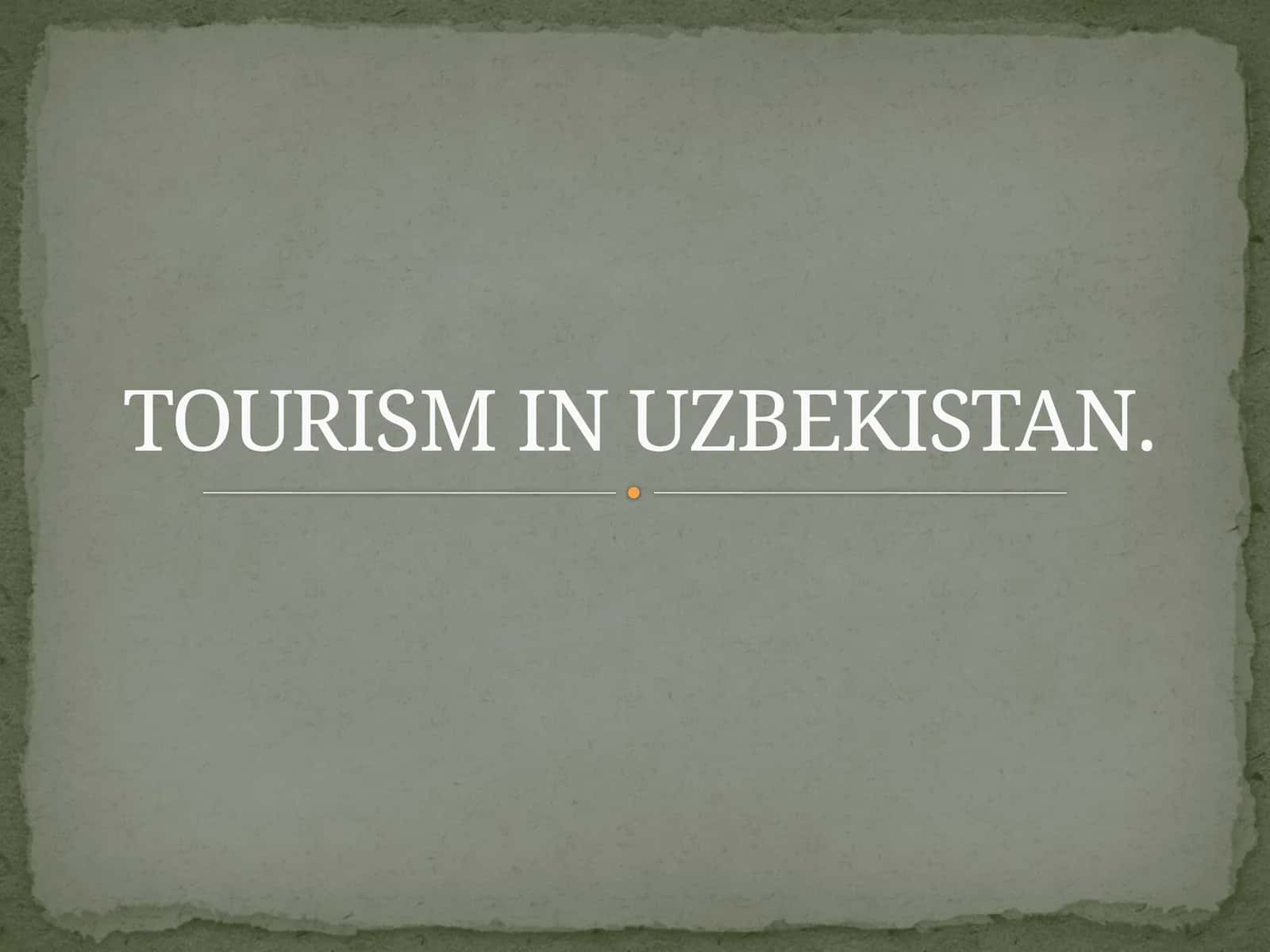 TOURISM IN UZBEKISTAN