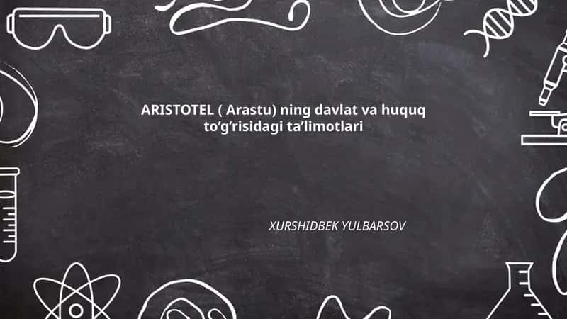 ARISTOTEL ( Arastu) ning davlat va huquq to’g’risidagi ta’limotlari