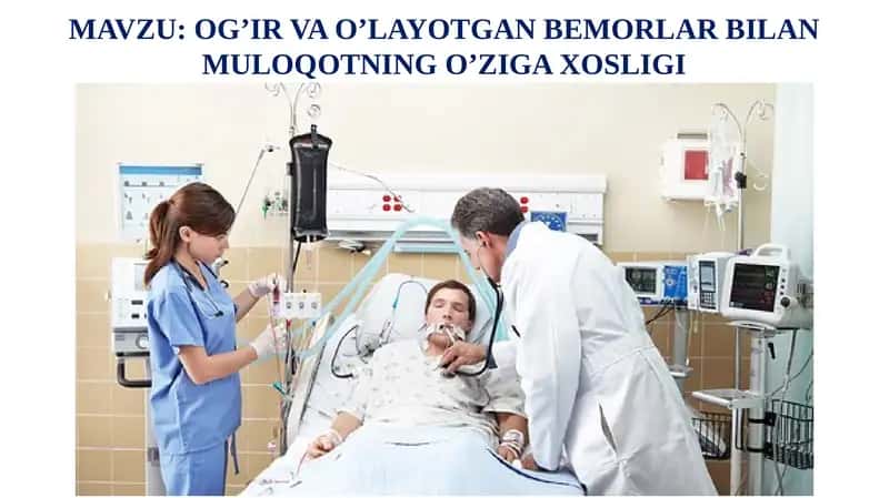 OG’IR VA O’LAYOTGAN BEMORLAR BILAN MULOQOTNING O’ZIGA XOSLIGI