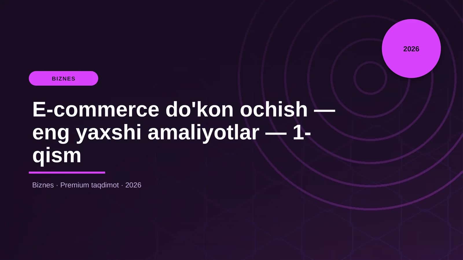 E-commerce do'kon ochish — eng yaxshi amaliyotlar — 1-qism