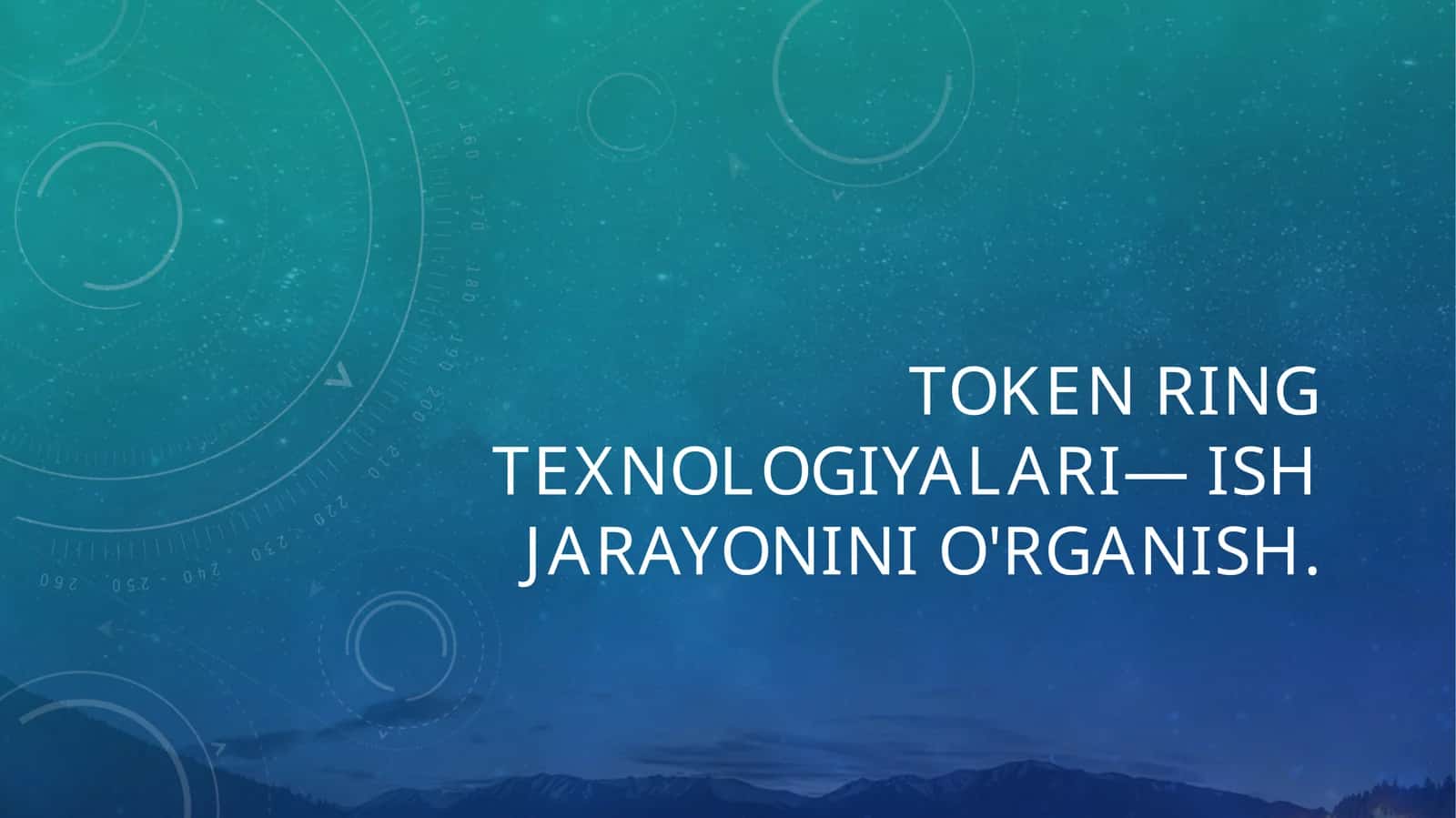 Token Ring texnologiyalari— ish jarayonini o'rganish.