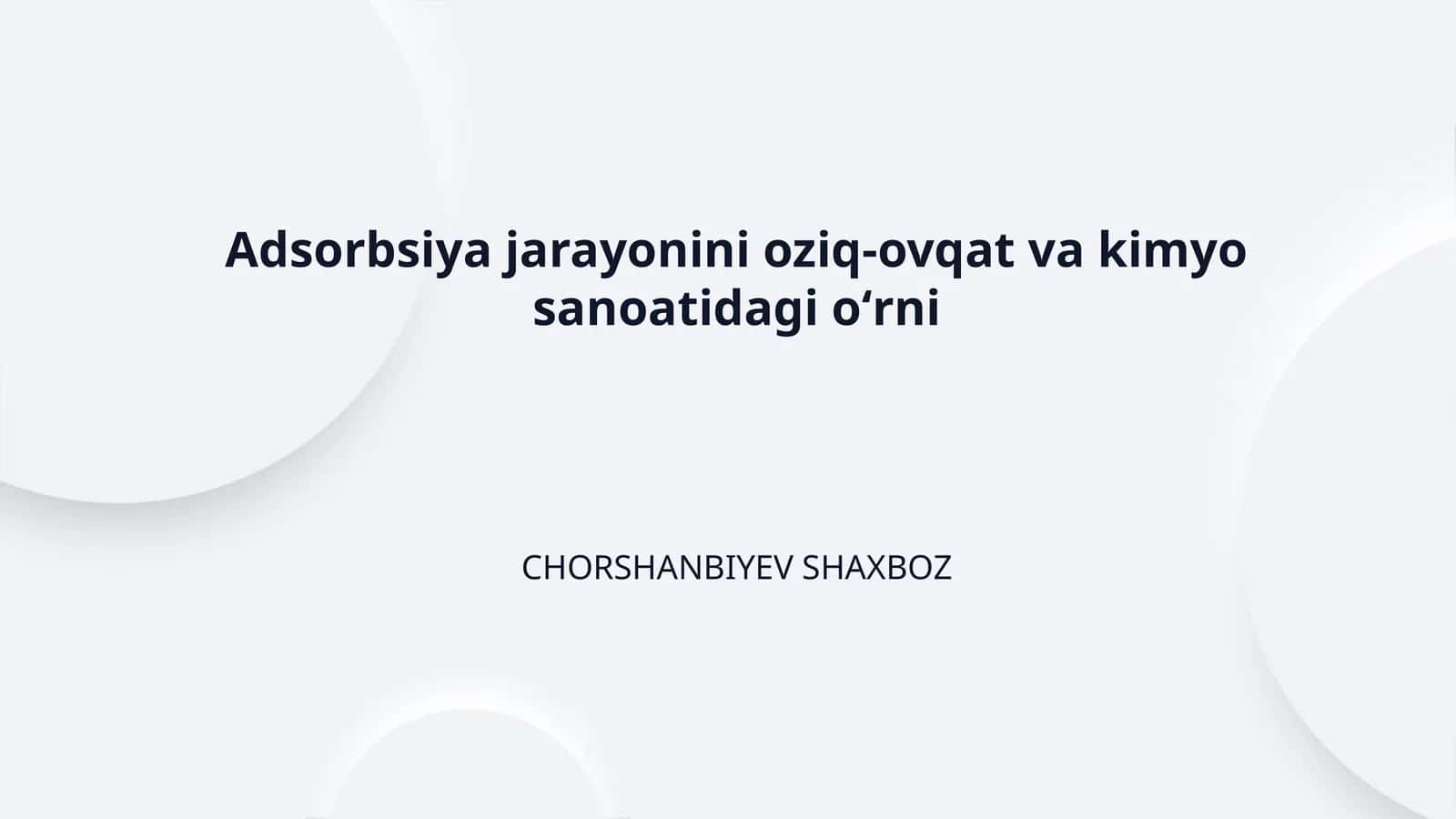Adsorbsiya jarayonini oziq-ovqat va kimyo sanoatidagi oʻrni