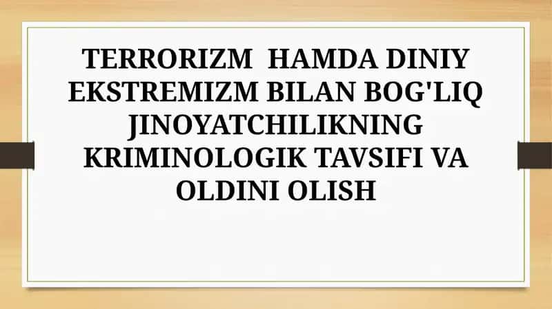 TERRORIZM  HAMDA DINIY EKSTREMIZM BILAN BOG'LIQ JINOYATCHILIKNING KRIMINOLOGIK TAVSIFI VA OLDINI OLISH