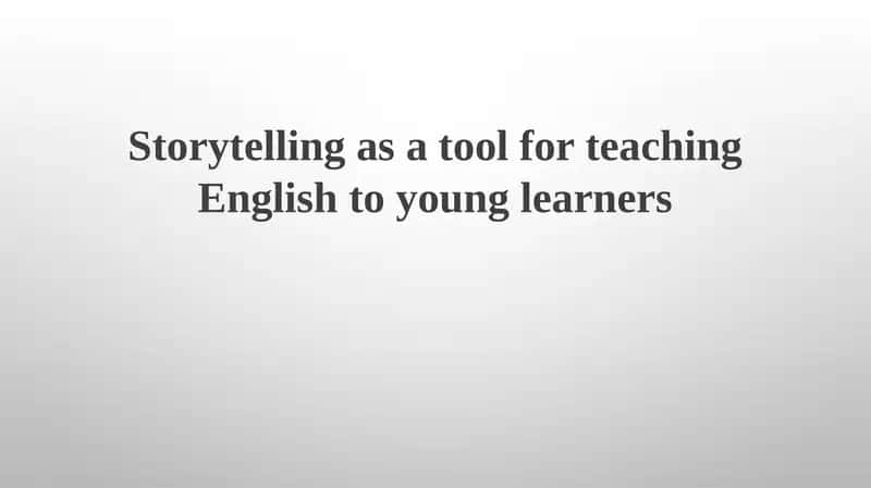 Storytelling as a tool for teaching English to young learners