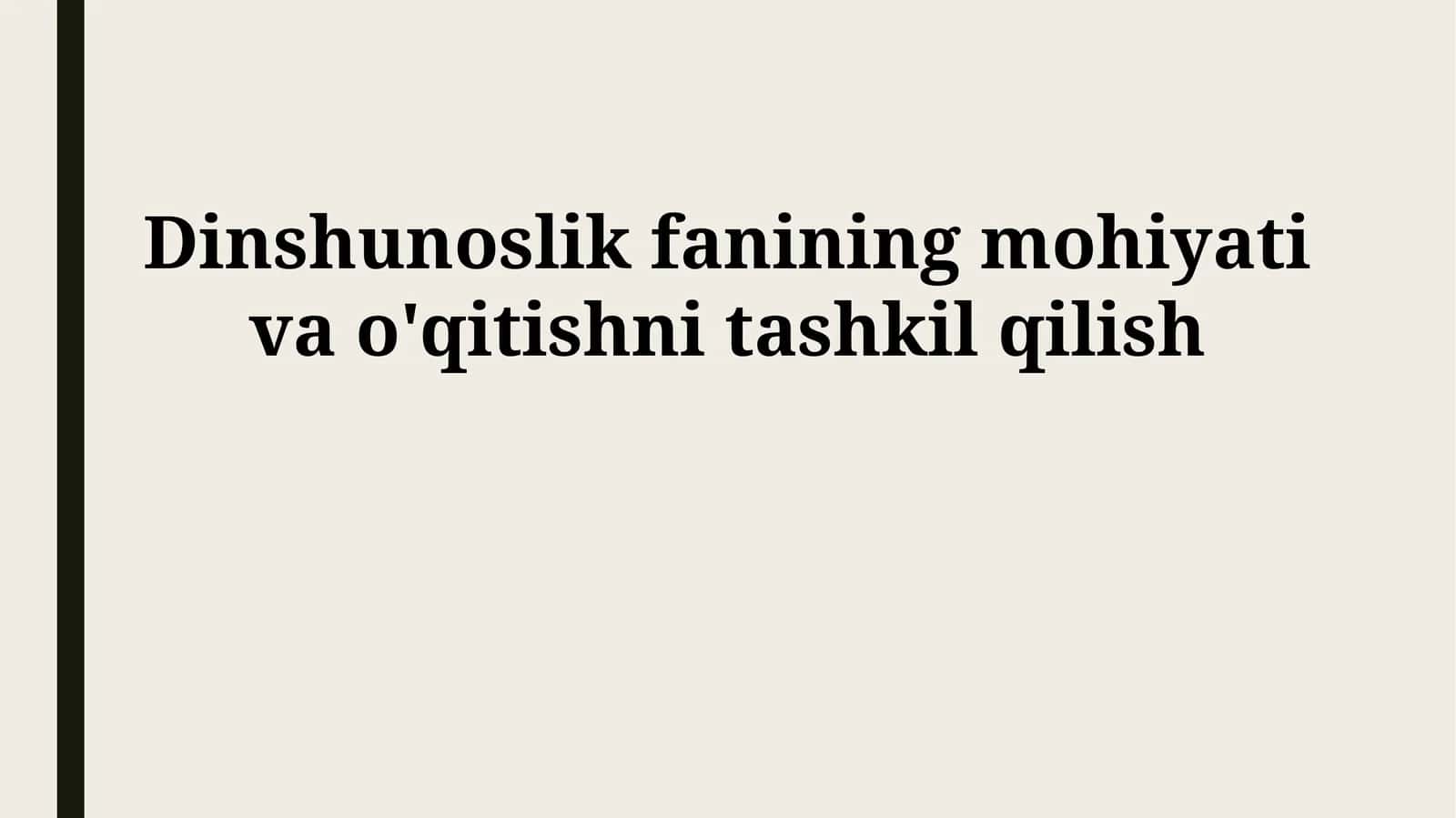 Dinshunoslik fanining mohiyati va o'qitishni tashkil qilish