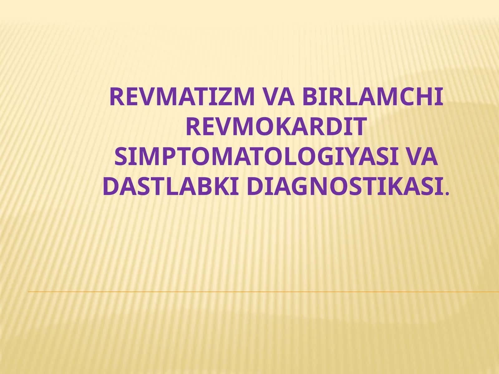 Revmatizm va birlamchi revmokardit simptomatologiyasi va dastlabki diagnostikasi