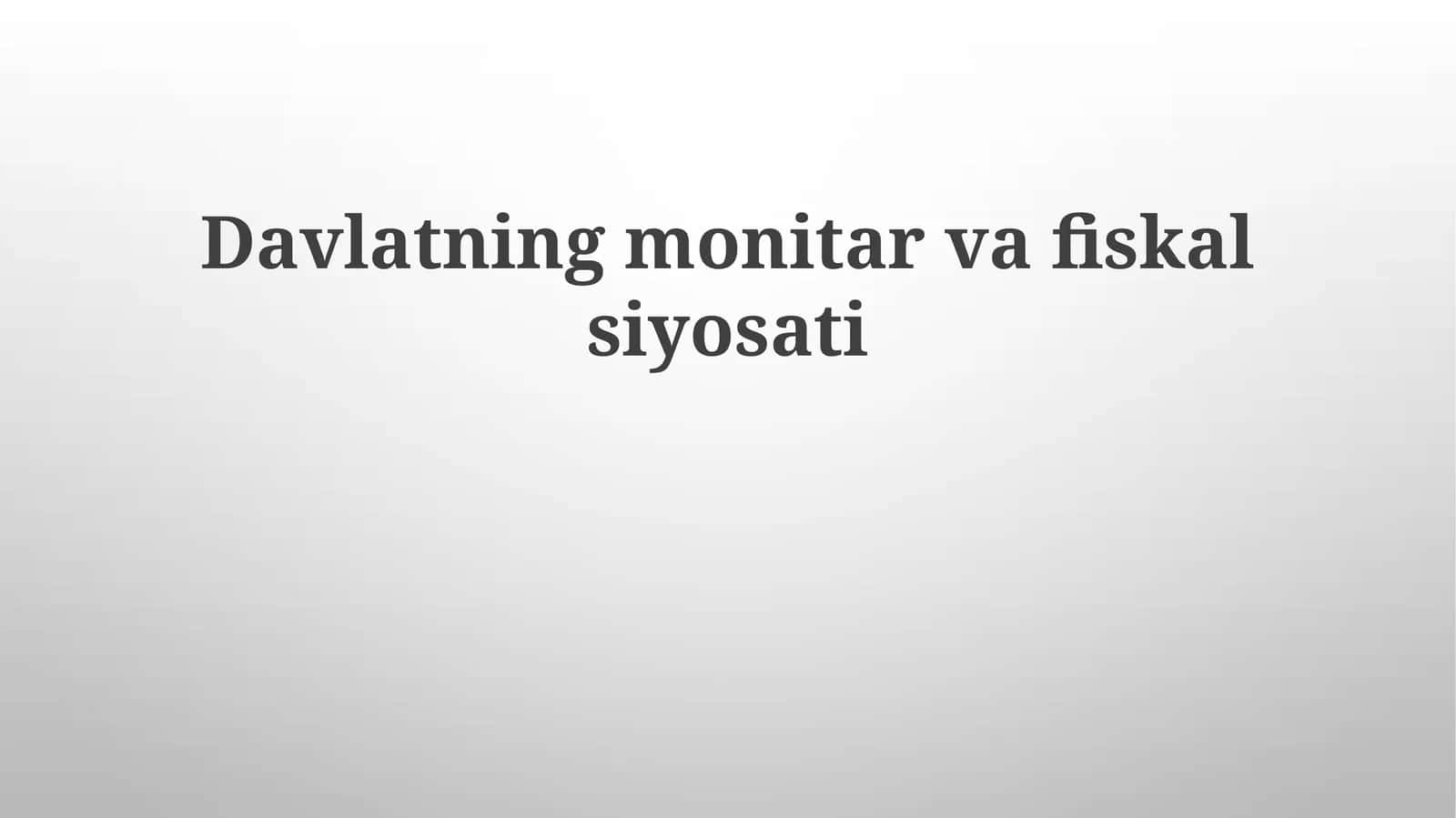 Davlatningmonitarvafiskalsiyosati