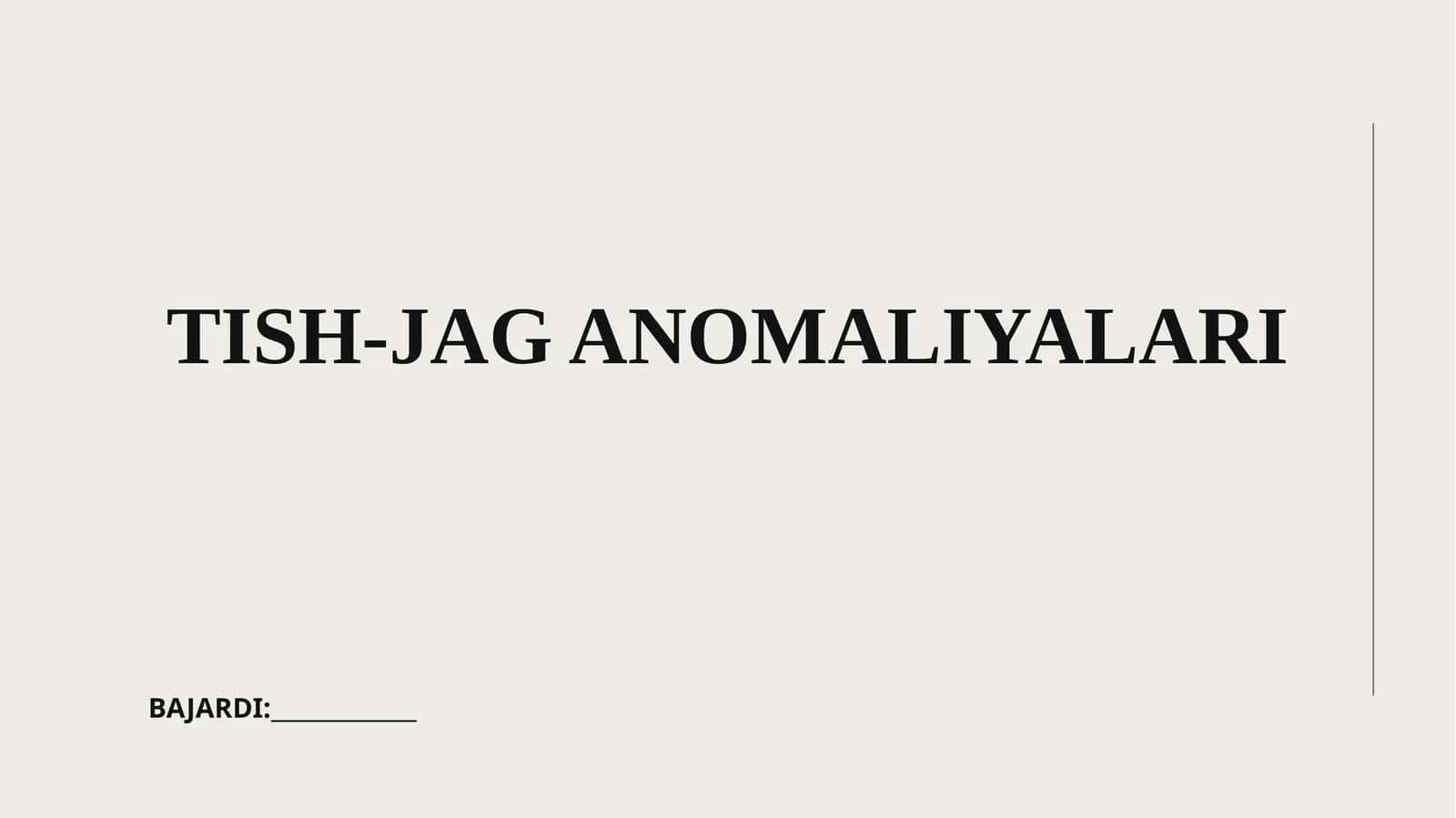 TISH-JAG ANOMALIYALARI
