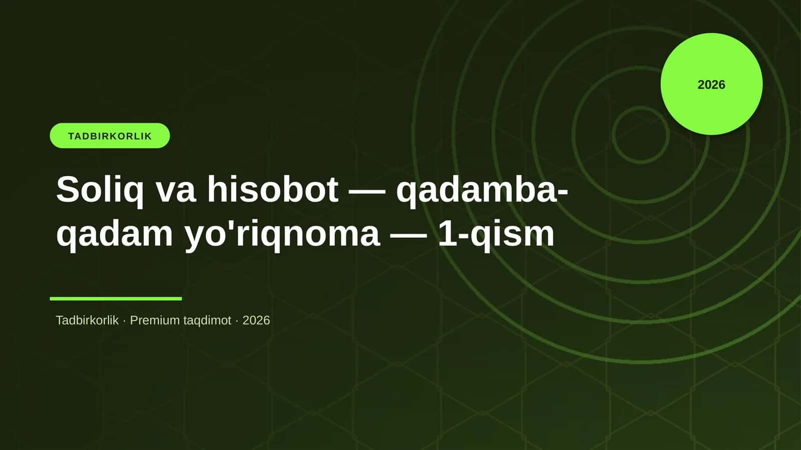 Soliq va hisobot — qadamba-qadam yo'riqnoma — 1-qism