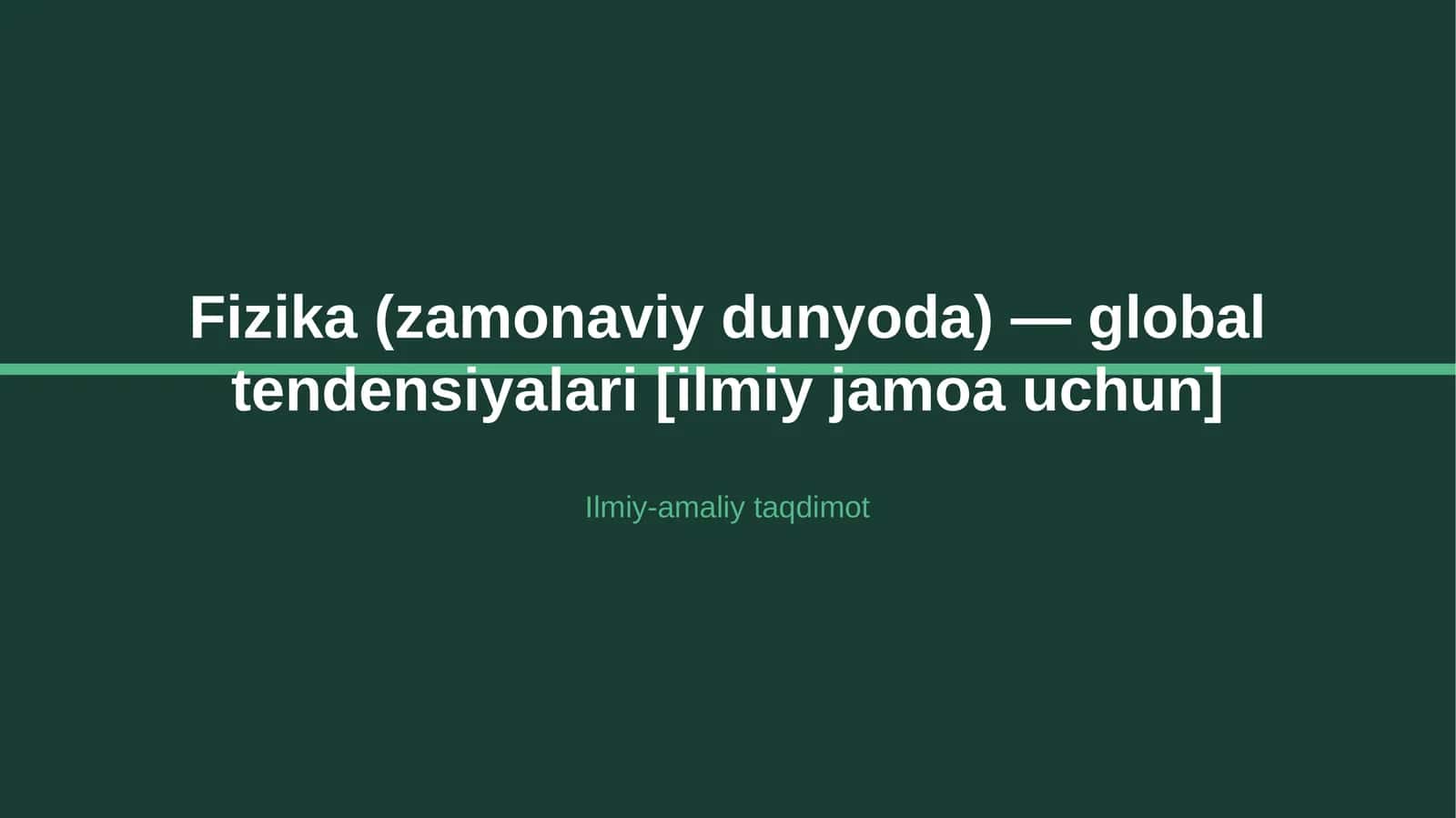 Fizika (zamonaviy dunyoda) — global tendensiyalari [ilmiy jamoa uchun]