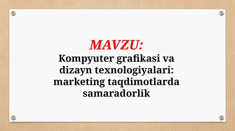 Kompyuter grafikasi va dizayn texnologiyalari: marketing taqdimotlarda samaradorlik