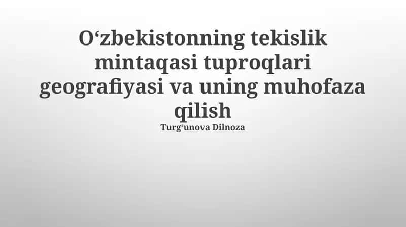 Oʻzbekistonning tekislik mintaqasi tuproqlari geografiyasi va uning muhofaza qilish