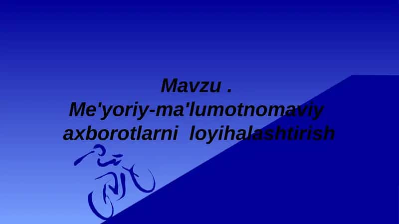Me'yoriy-ma'lumotnomaviy  axborotlarni  loyihalashtirish