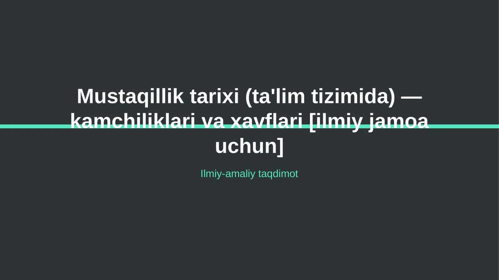 Mustaqillik tarixi (ta'lim tizimida) — kamchiliklari va xavflari [ilmiy jamoa uchun]