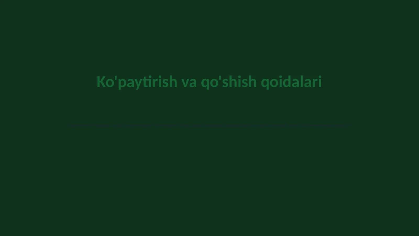 Ko'paytirish va qo'shish qoidalari