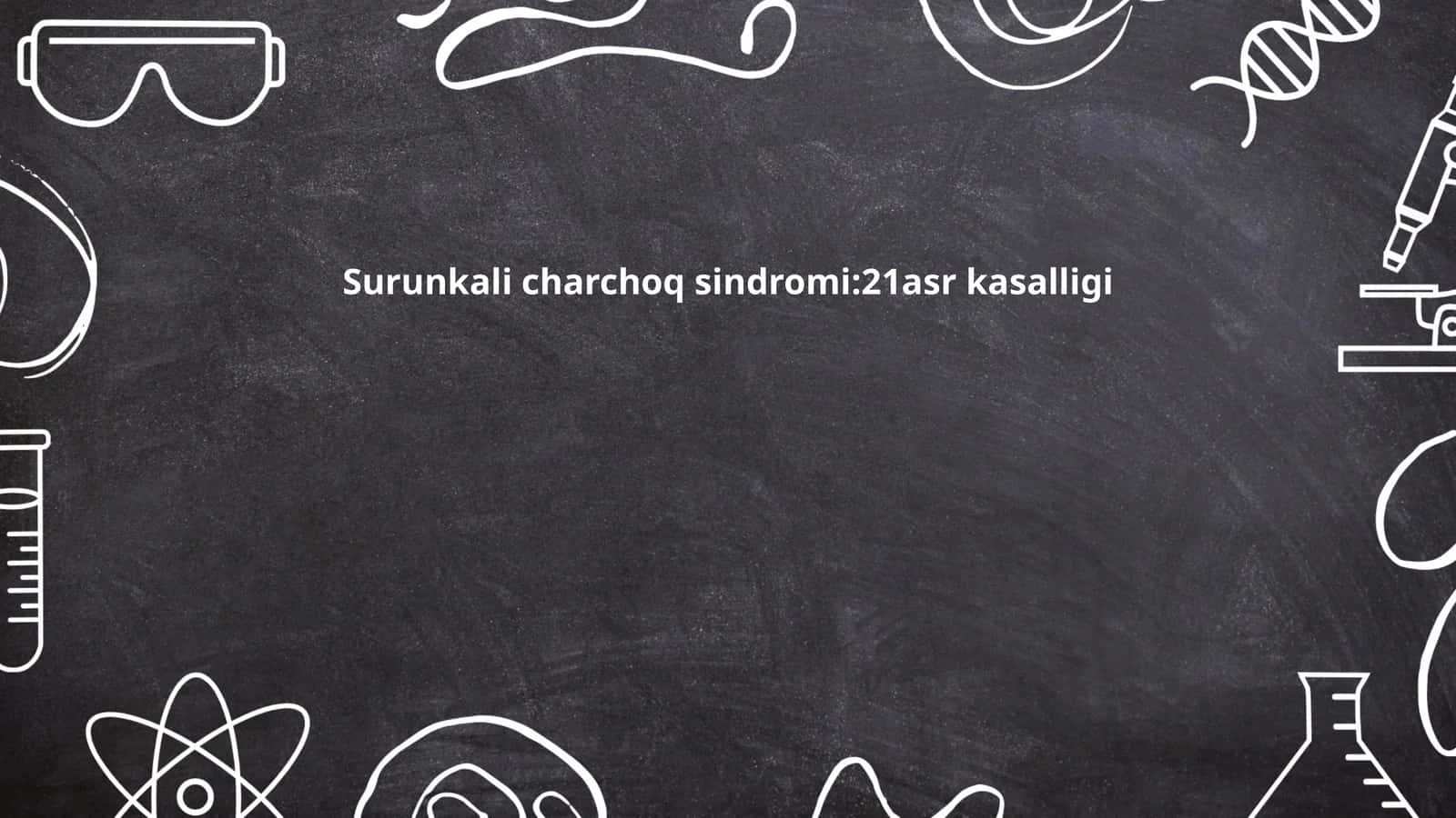 Surunkali charchoq sindromi:21asr kasalligi