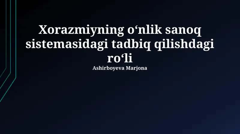 Al-Xorazmiyning o'nlik sanoq sistemasiga qo'shgan hissasi