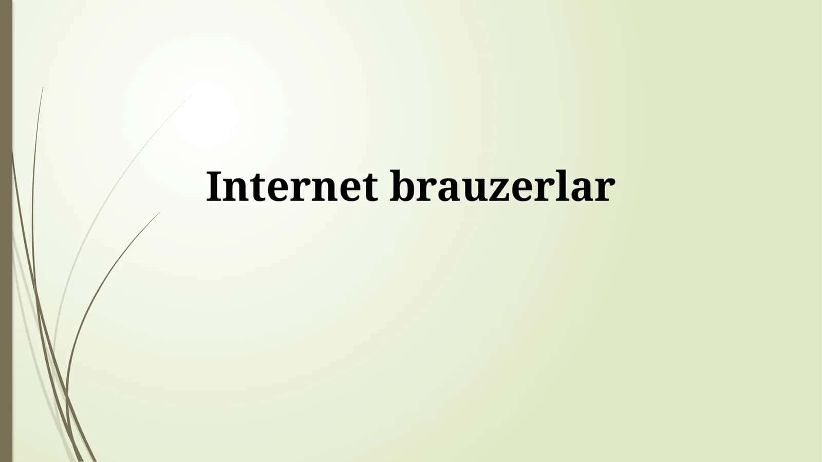 Brauzerlar: Tarix va Asosiy Xususiyatlar