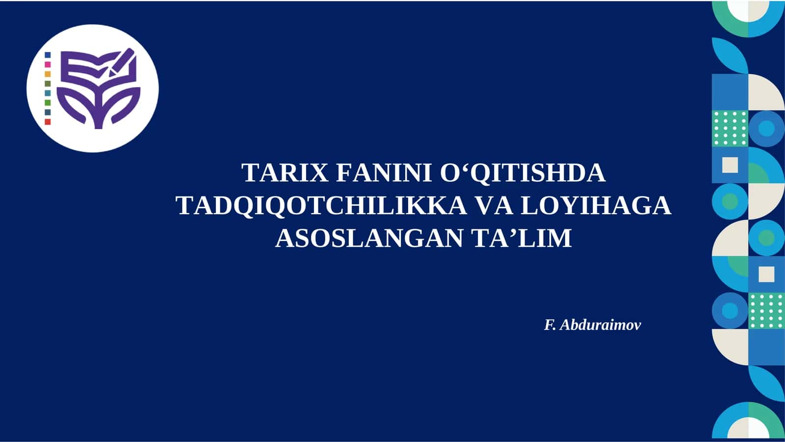TARIX FANINI O‘QITISHDA TADQIQOTCHILIKKA VA LOYIHAGA ASOSLANGAN TA’LIM