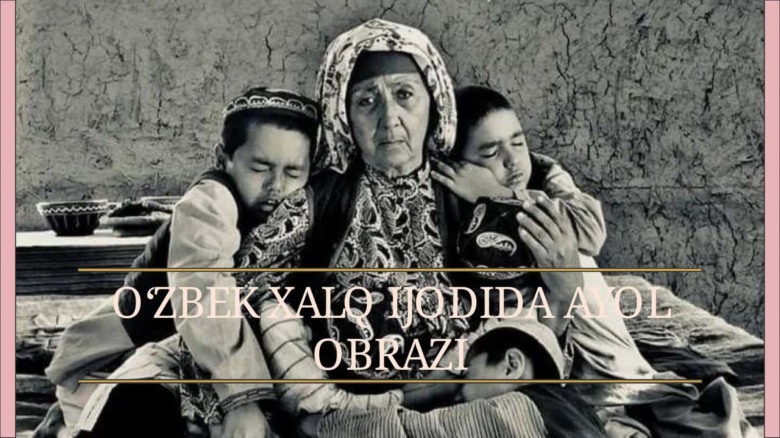 O‘ZBEK XALQ IJODIDA AYOL OBRAZI