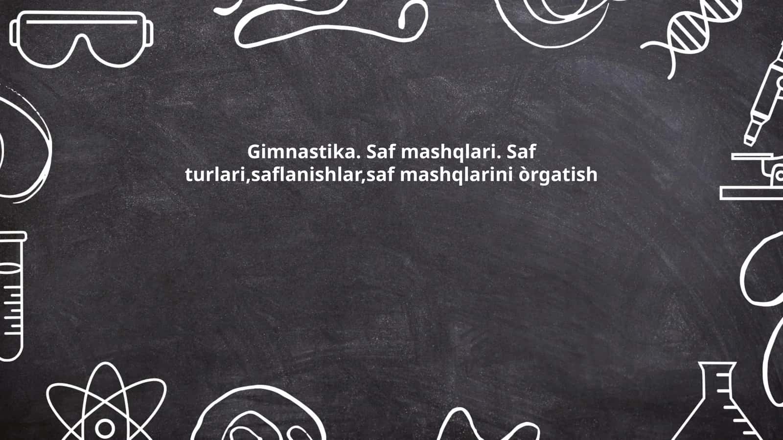 Gimnastika. Saf mashqlari. Saf turlari,saflanishlar,saf mashqlarini òrgatish