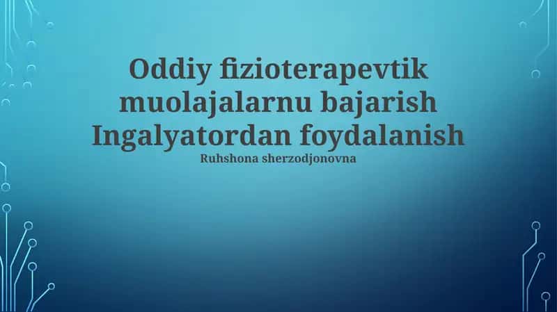 Oddiy fizioterapevtik muolajalarnu bajarish Ingalyatordan foydalanish