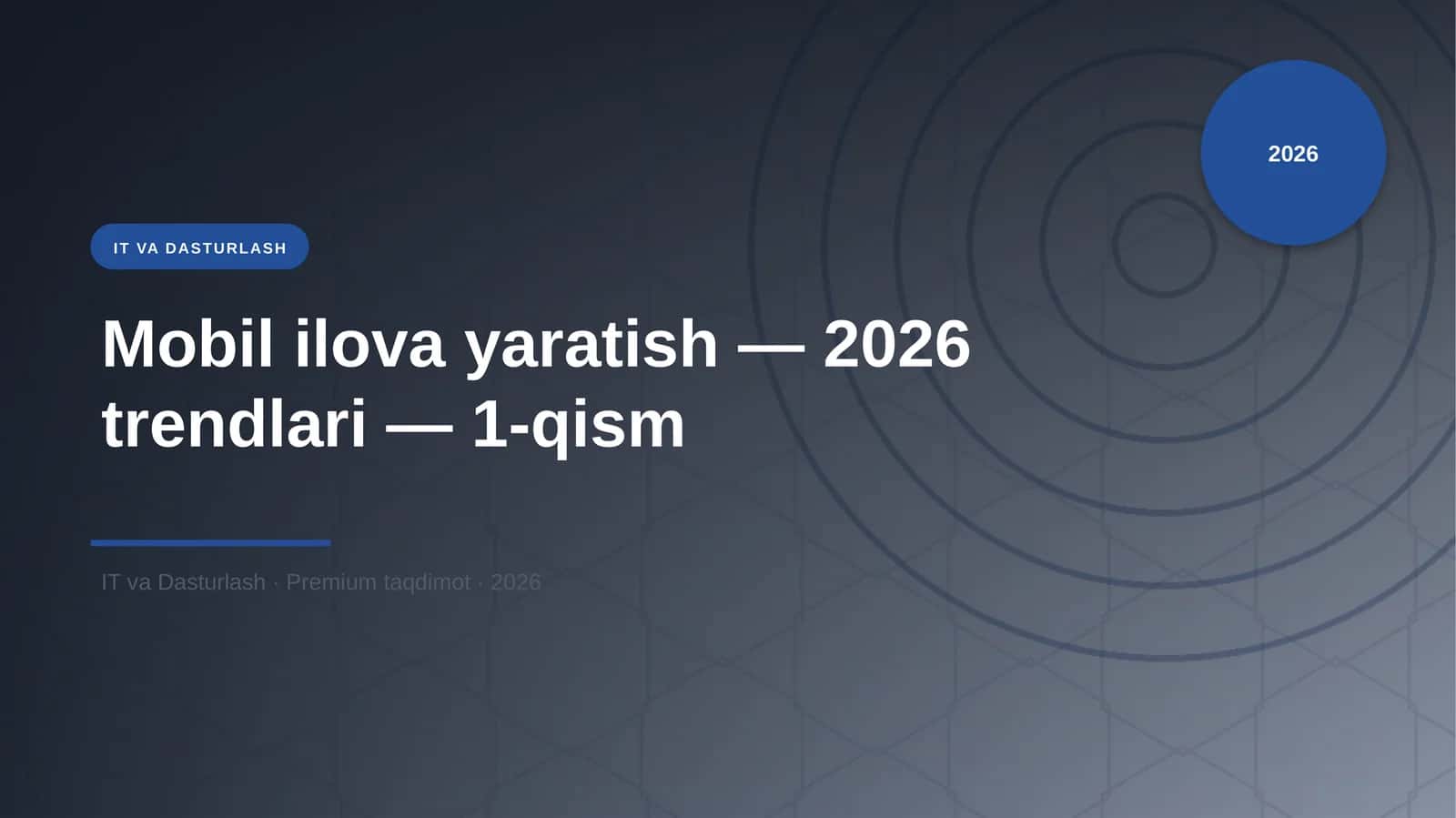 Mobil ilova yaratish — 2026 trendlari — 1-qism