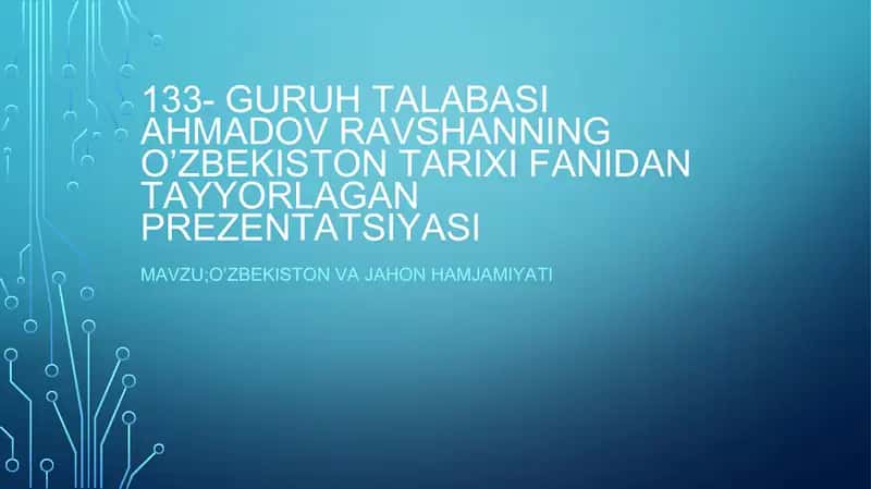 Ahmadov ravshanning o’zbekiston tarixi fanidan tayyorlagan prezentatsiyasi