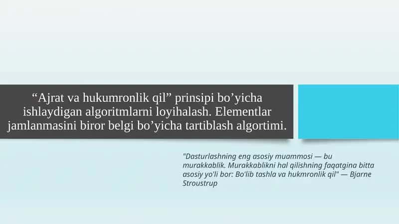 “Ajrat va hukumronlik qil” prinsipi bo’yicha ishlaydigan algoritmlarni loyihalash. Elementlar jamlanmasini biror belgi bo’yicha tartiblash algortimi
