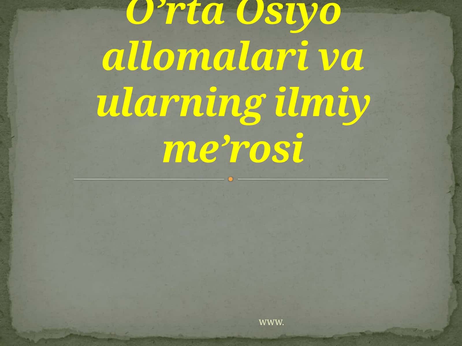 O’rta Osiyo allomalarining ilmiy me’rosi