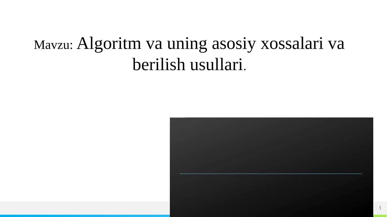 Algoritm va uning asosiy xossalari va berilish usullari