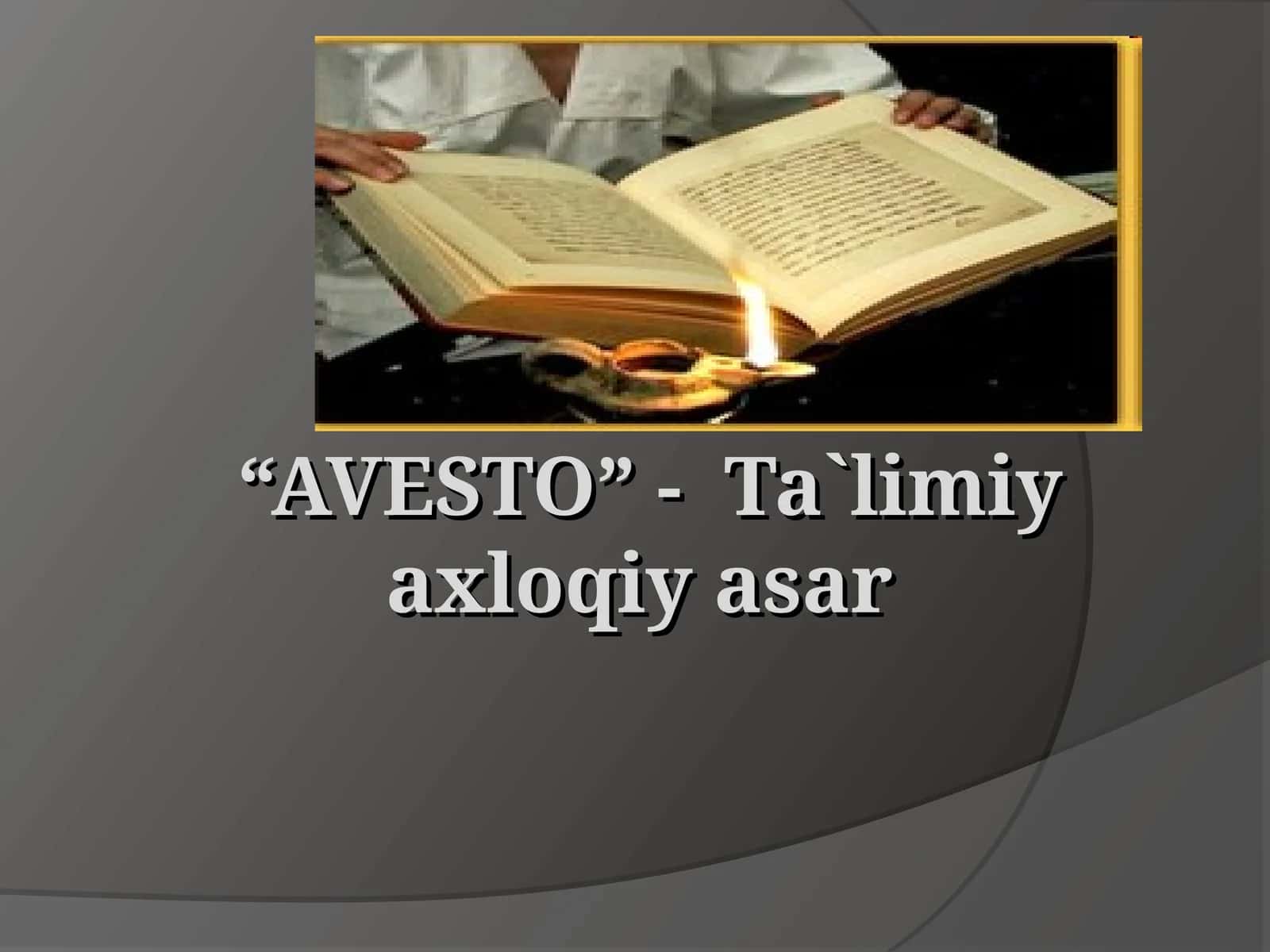 “AVESTO” - Ta`limiy axloqiy asar