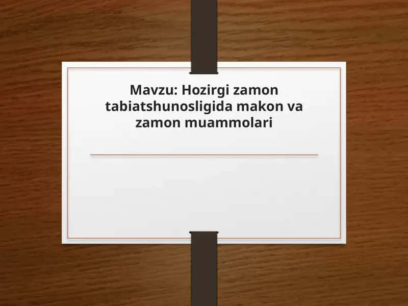 Hozirgi zamon tabiatshunosligida makon va zamon muammolari