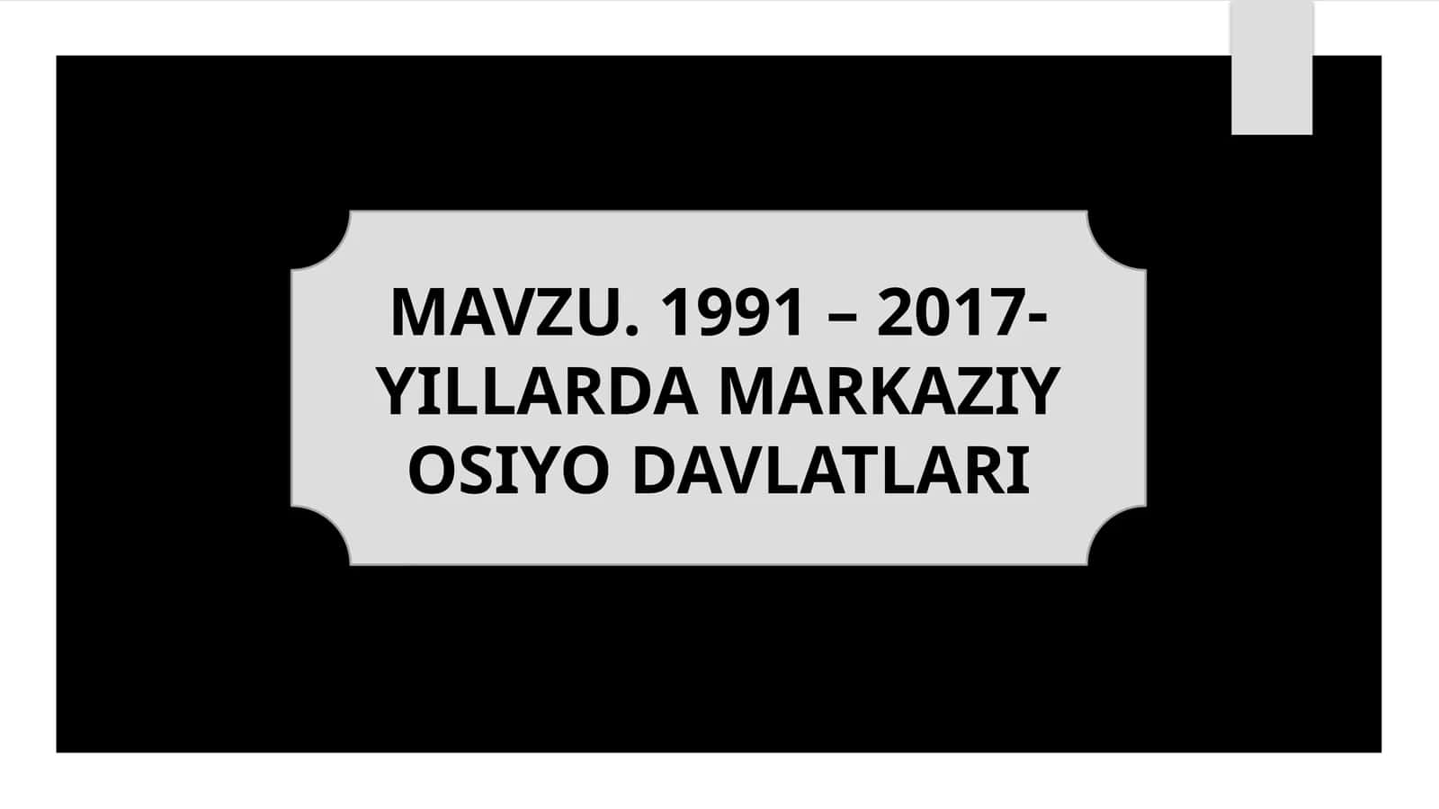 1991 – 2017-YILLARDA MARKAZIY OSIYO DAVLATLARI