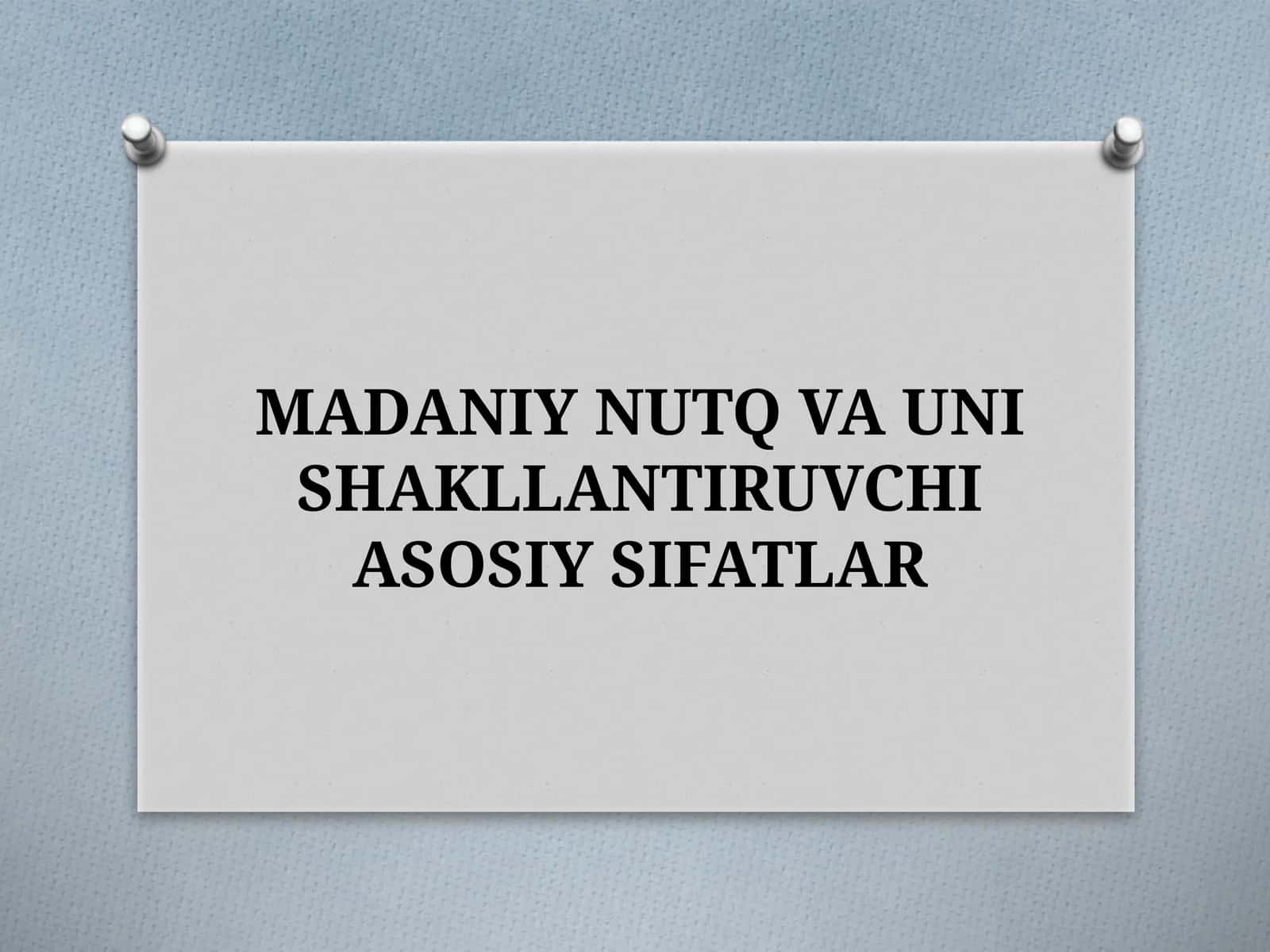 MADANIY NUTQ VA UNISHAKLLANTIRUVCHI ASOSIY SIFATLAR