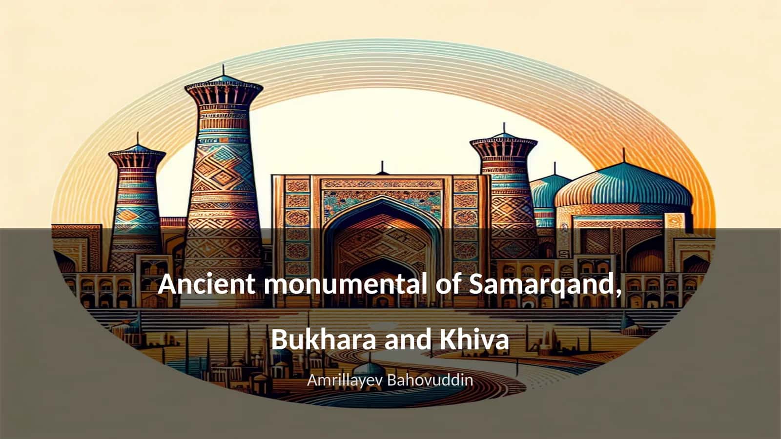 Ancient monumental of Samarqand, Bukhara and Khiva