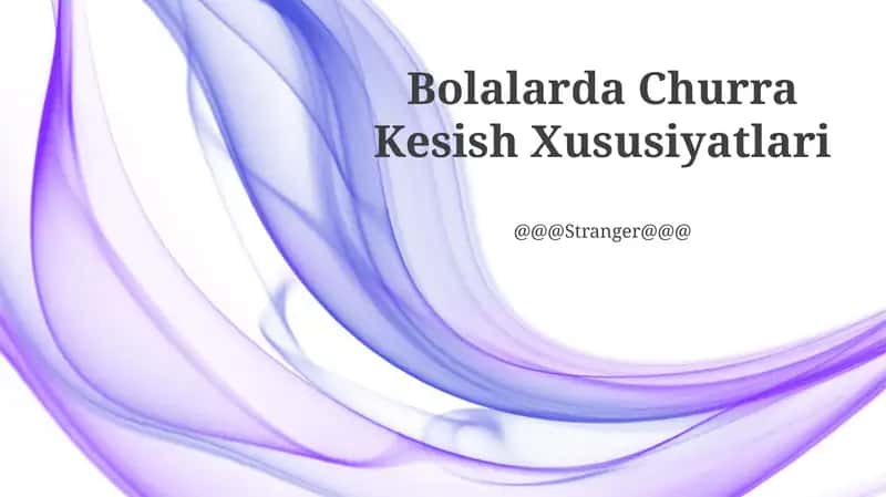 Bolalarda Churra Kesish Xususiyatlari