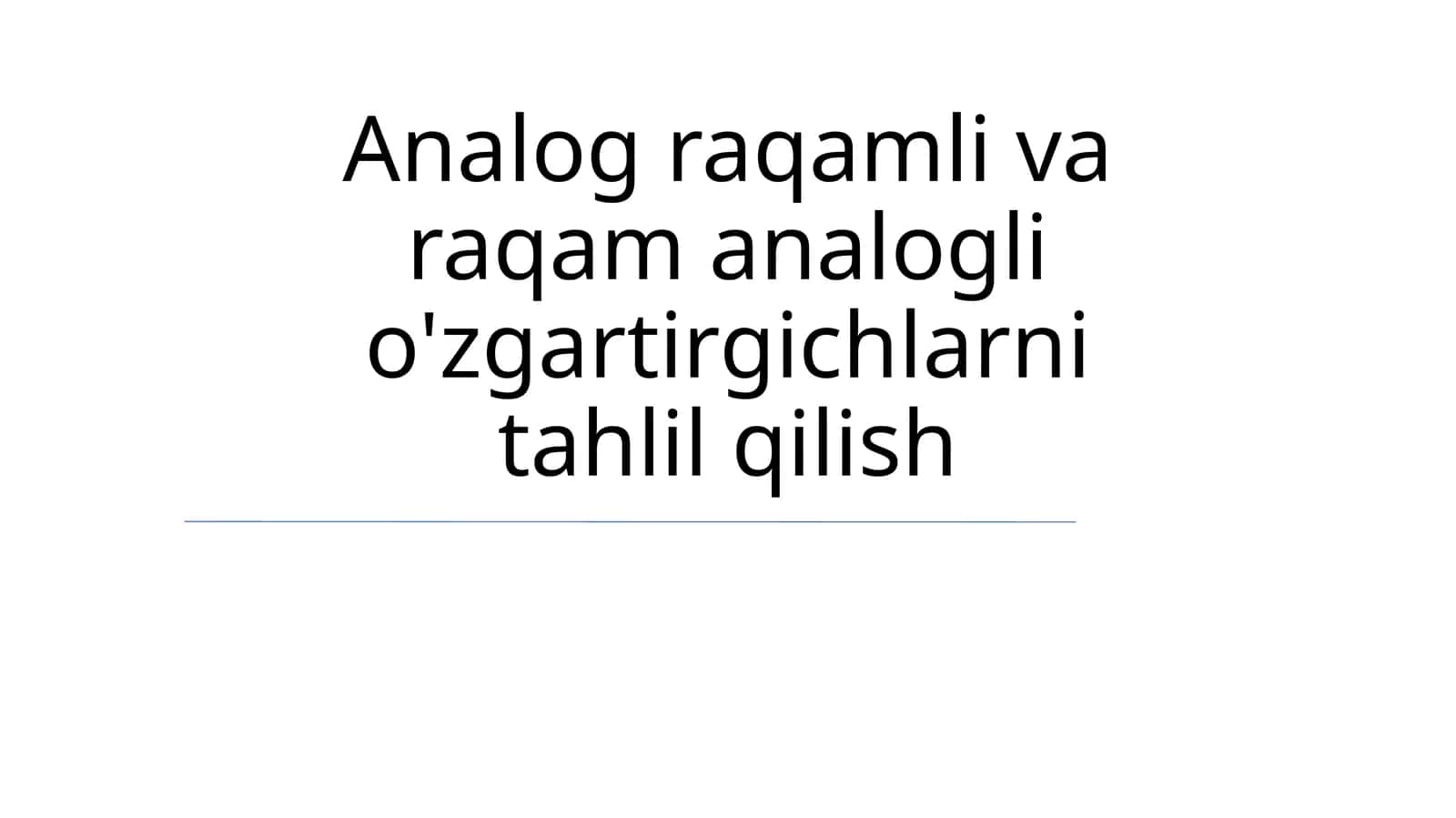 Analog-raqamli va raqam analogli o'zgartirgichlarni tahlil qilish