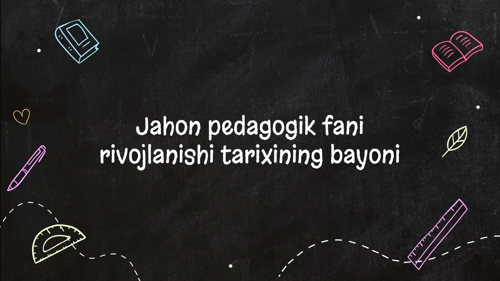 Jahon pedagogik fani rivojlanishi tarixining bayoni