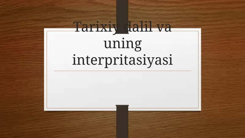 Tarixiydalil va uning interpretasiyasi